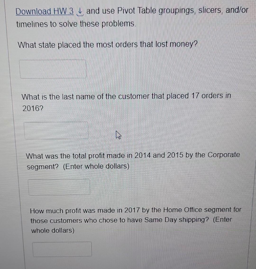 Download HW 3 and use Pivot Table groupings,