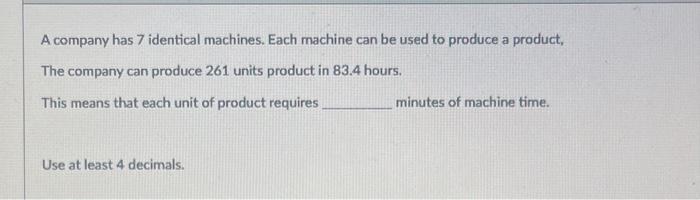A company has 7 identical machines. Each machine