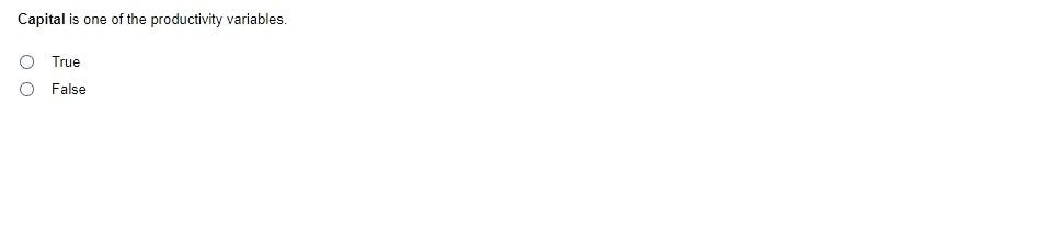 Capital is one of the productivity variables. O