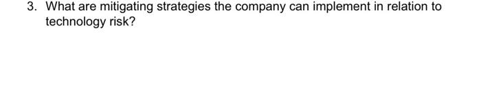 3. What are mitigating strategies the company can
