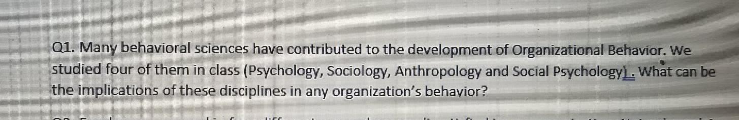 Q1. Many behavioral sciences have contributed to