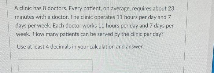 A clinic has 8 doctors. Every patient, on