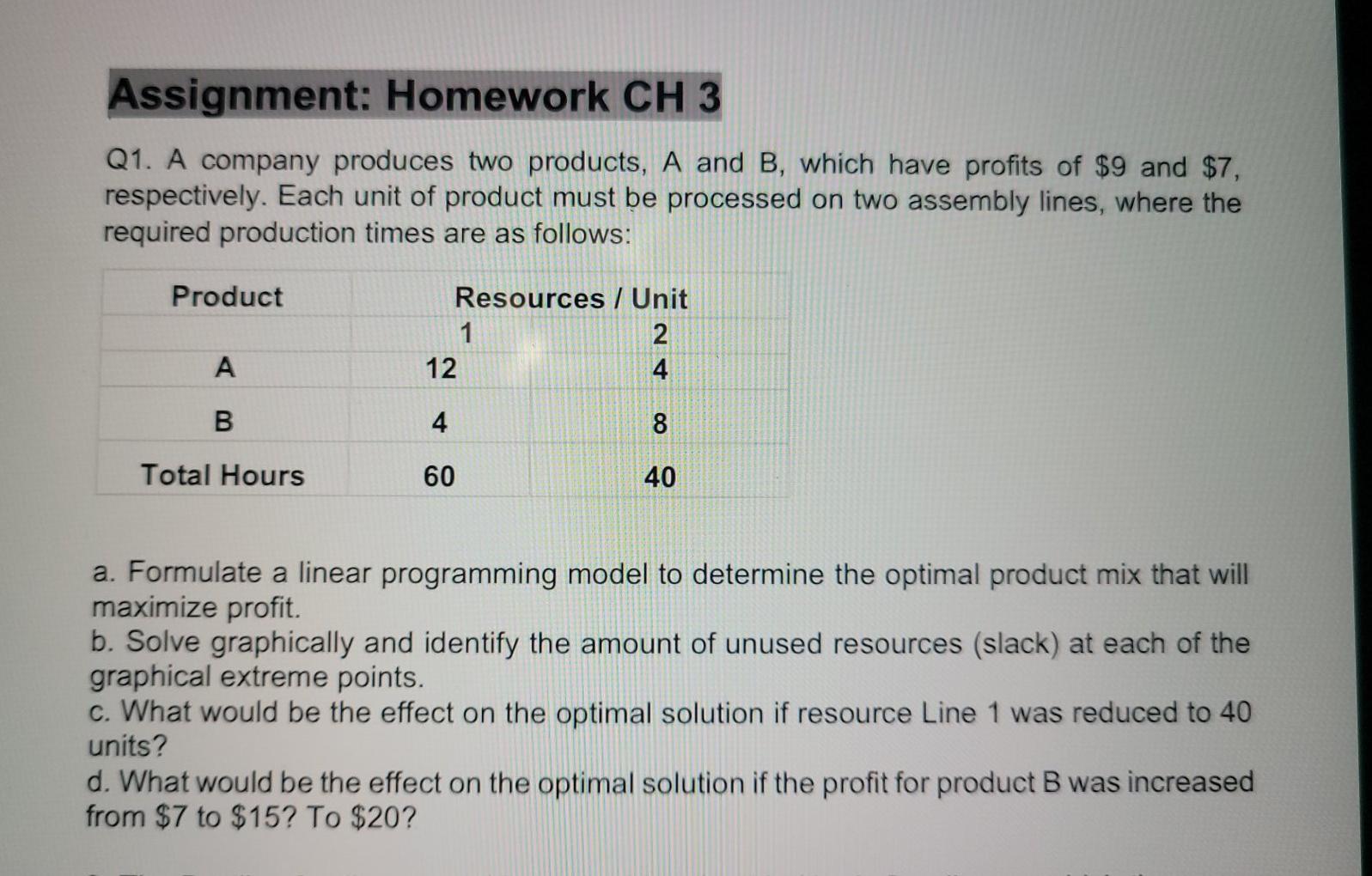 These need to be solved using linear program