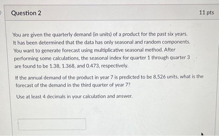 You are given the quarterly demand (in units) of