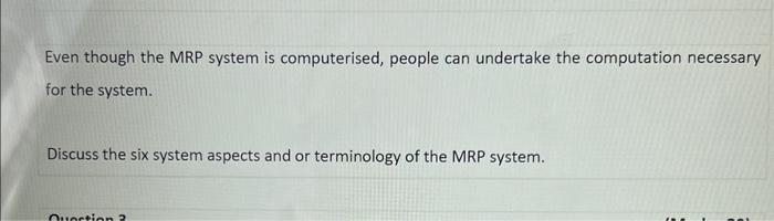 Even though the MRP system is computerised,