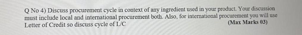 Product is Tea Q No 4) Discuss procurement cycle