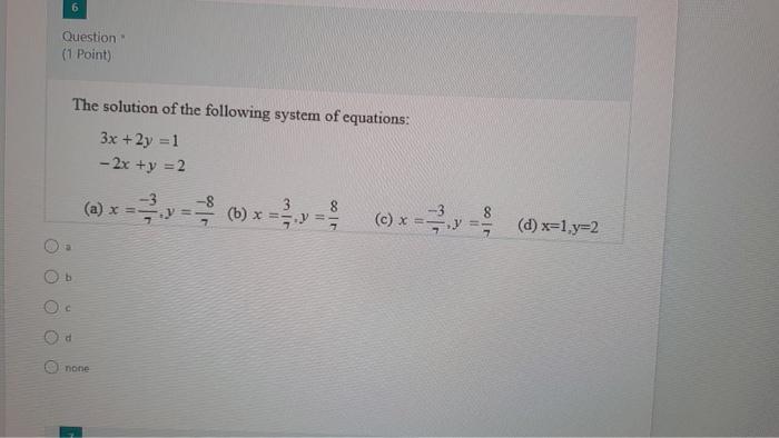 6 Question (1 Point) The solution of the