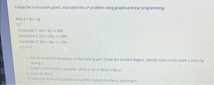 Follow the instructions given, and solve this LP