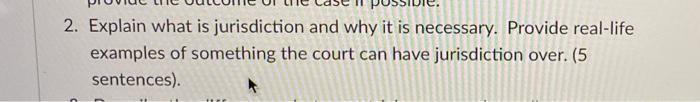 2. Explain what is jurisdiction and why it is