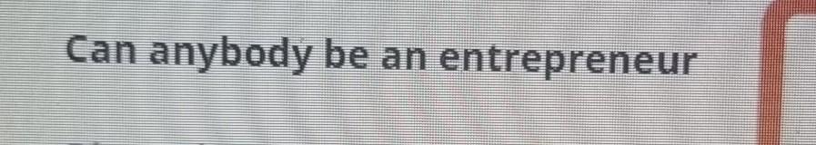 discuss Can anybody be an entrepreneur