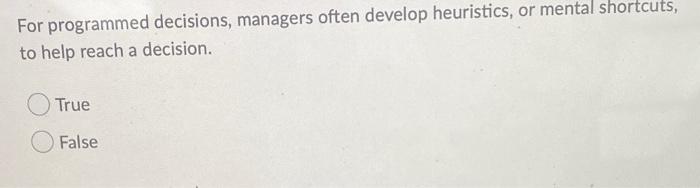 For programmed decisions, managers often develop