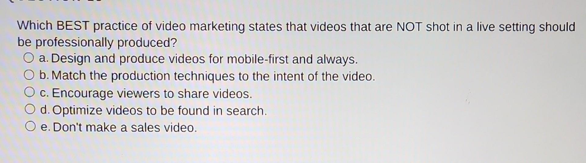Which BEST practice of video marketing states