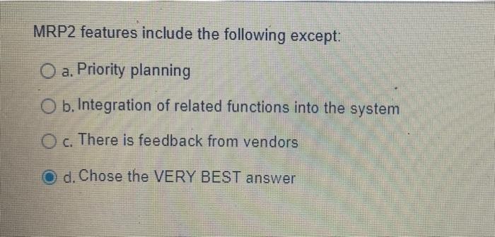 MRP2 features include the following except: a.