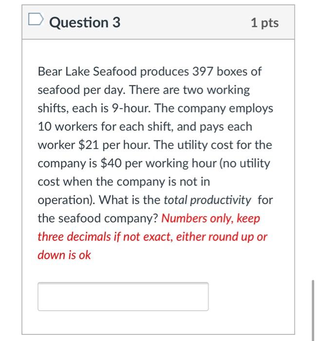 Question 3 1 pts Bear Lake Seafood produces 397