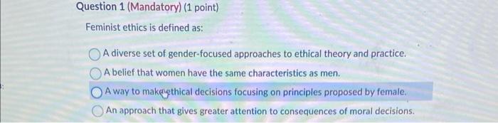 Feminist ethics is defined as: A diverse set of