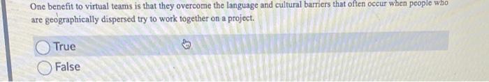 HR question One benefit to virtual teams is that