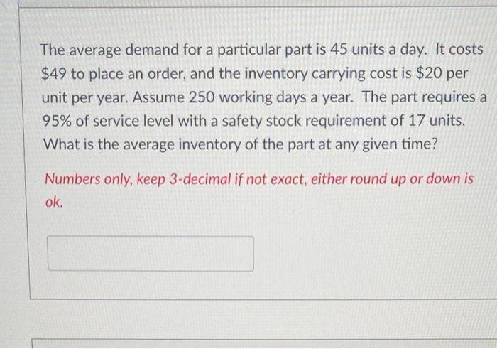 1. The average demand for a particular part is 45