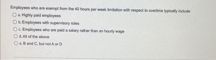 Employees who are exempt from the 40 hours per