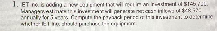 1. IET Inc. is adding a new equipment that will