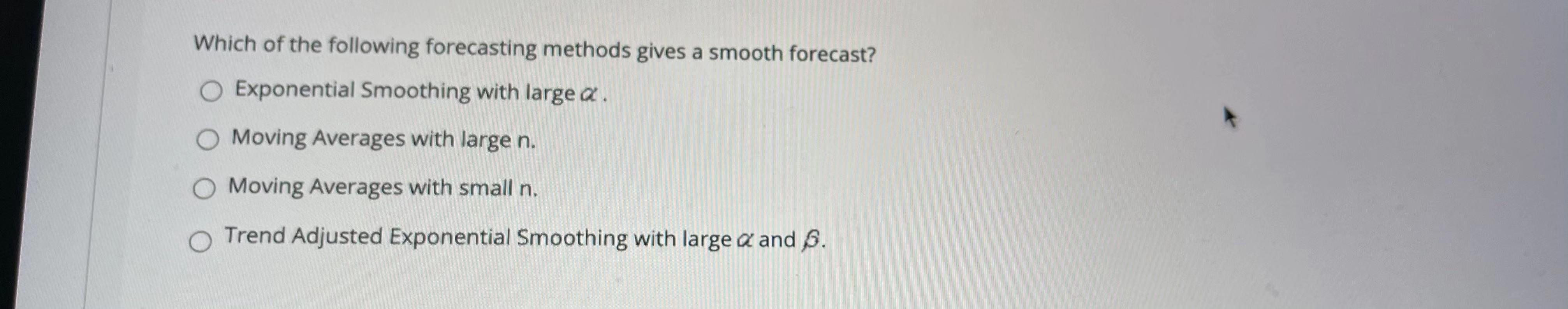 Which of the following forecasting methods gives