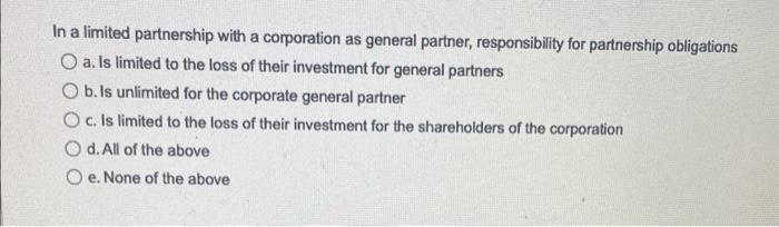 In a limited partnership with a corporation as