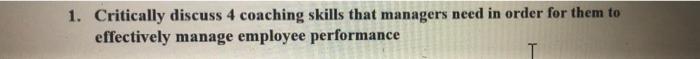 1. Critically discuss 4 coaching skills that