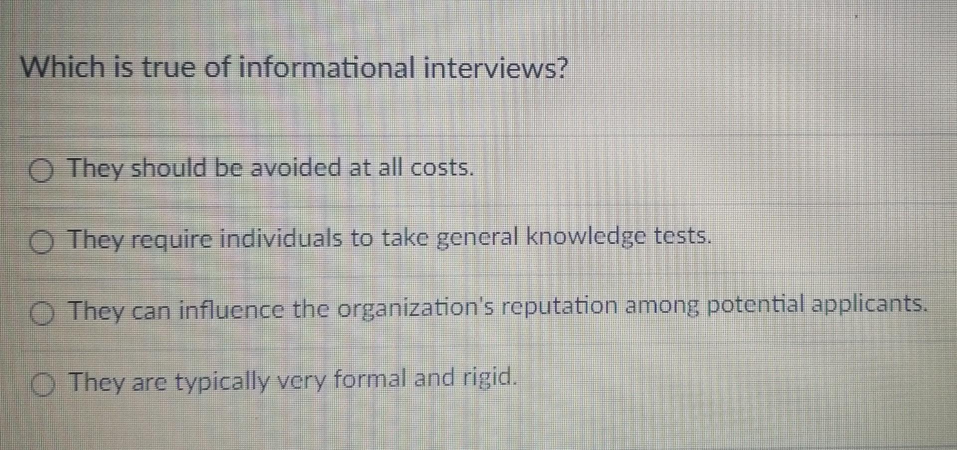 Which is true of informational interviews? They