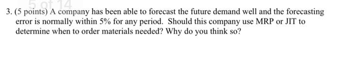 3. (5 points) A company has been able to forecast