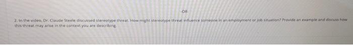OR 2. In the video, Dr Claude Steele discussed