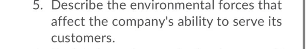 5. Describe the environmental forces that affect