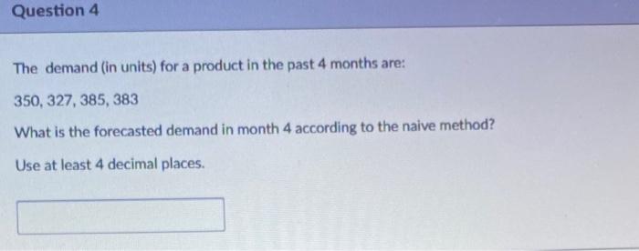 The demand (in units) for a product in the past 4