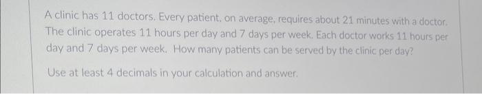 A clinic has 11 doctors. Every patient, on