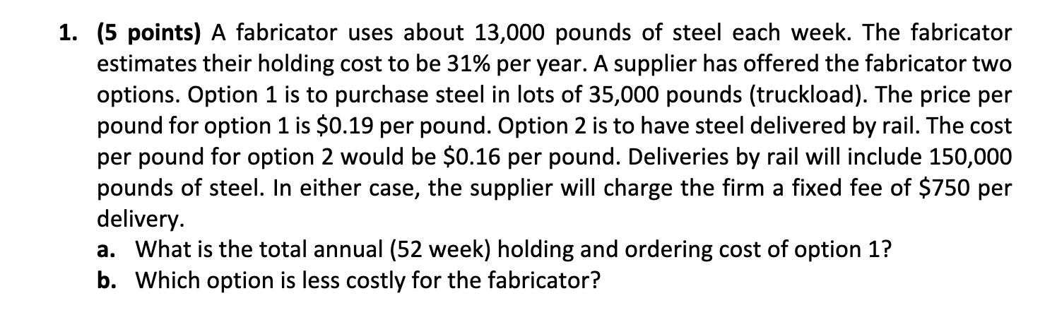 1. (5 points) A fabricator uses about 13,000