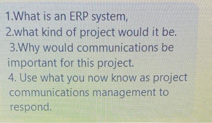 Project Team and Leadership 1. What is an ERP