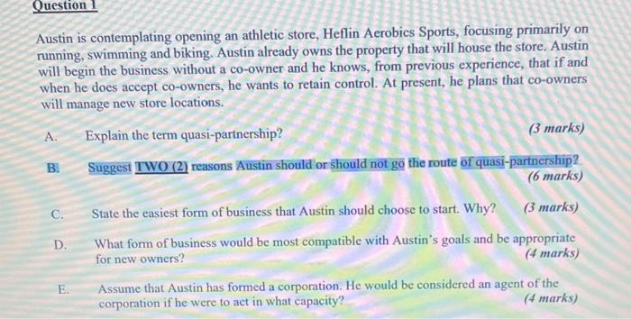 Question 1 Austin is contemplating opening an