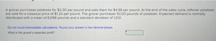 A grocer purchases potatoes for $2.30 per pound