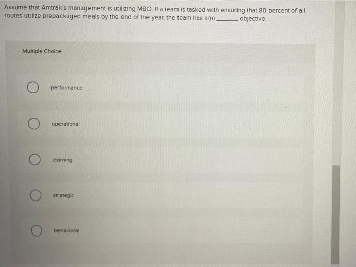 Assume that Amtrak's management is utilizing MBO.