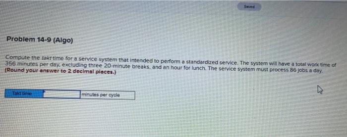 Seved Problem 14-9 (Algo) Compute the takt time