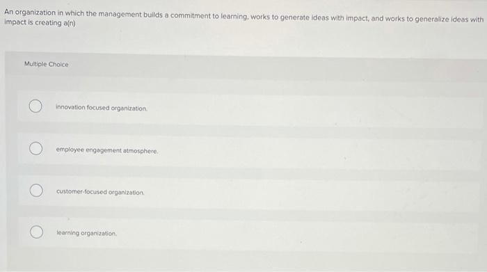 An organization in which the management builds a