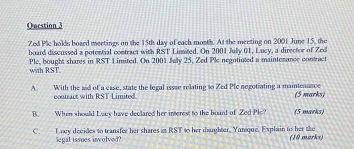 Question 3 Zed Plc holds board meetings on the