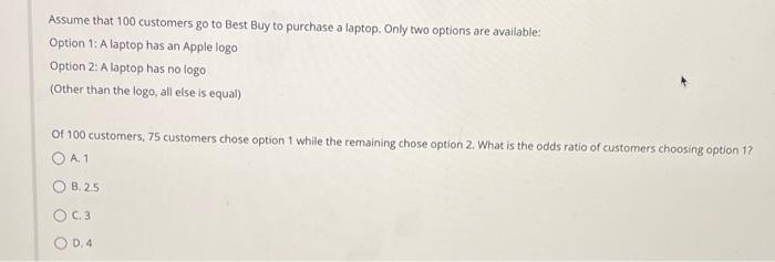 Assume that 100 customers go to Best Buy to