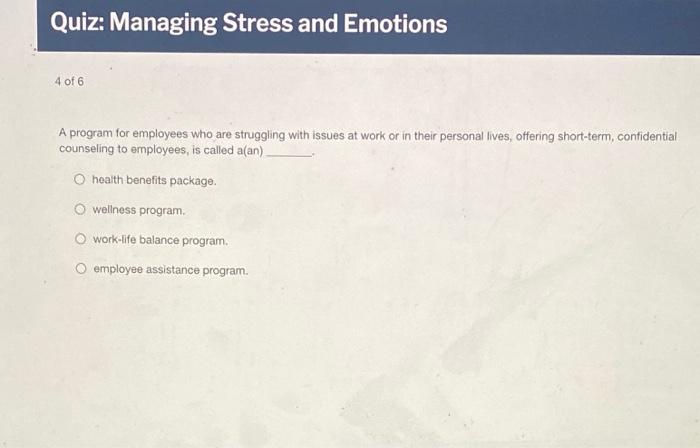 Quiz: Managing Stress and Emotions 4 of 6 A