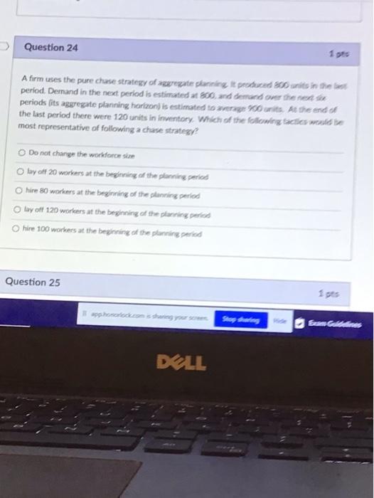 Question 24 A firm uses the pure chase strategy