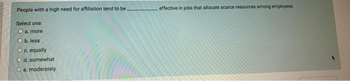 People with a high need for affiliation tend to