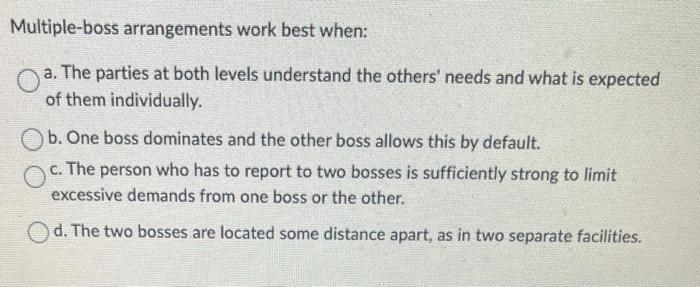 Multiple-boss arrangements work best when: a. The