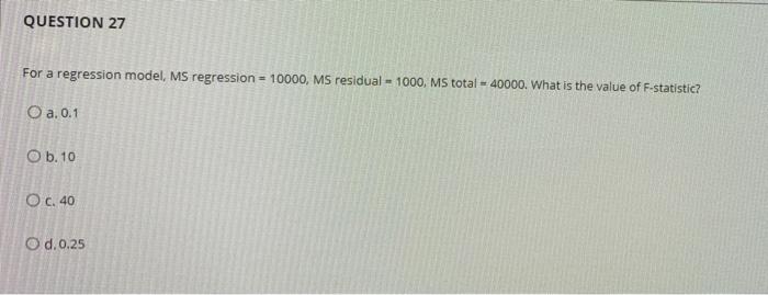 QUESTION 27 For a regression model, MS regression