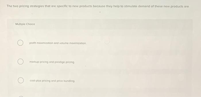 The two pricing strategies that are specific to