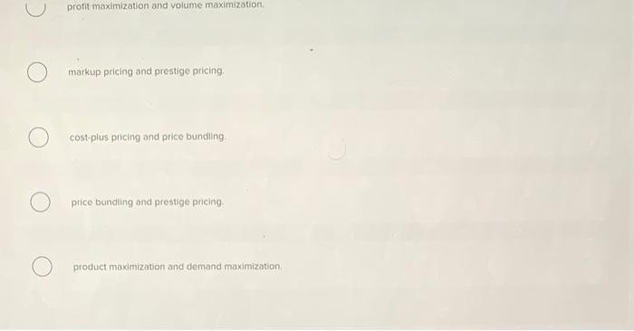 The two pricing strategies that are specific to