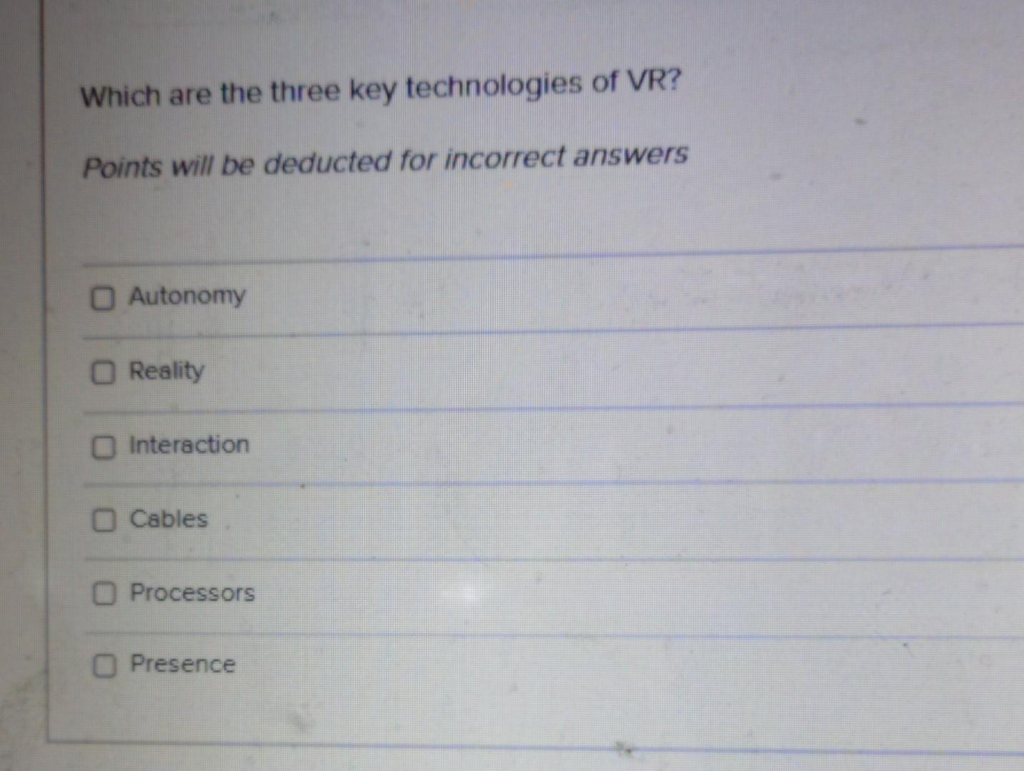 vr question. Which are the three key technologies