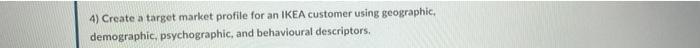 4) Create a target market profile for an IKEA
